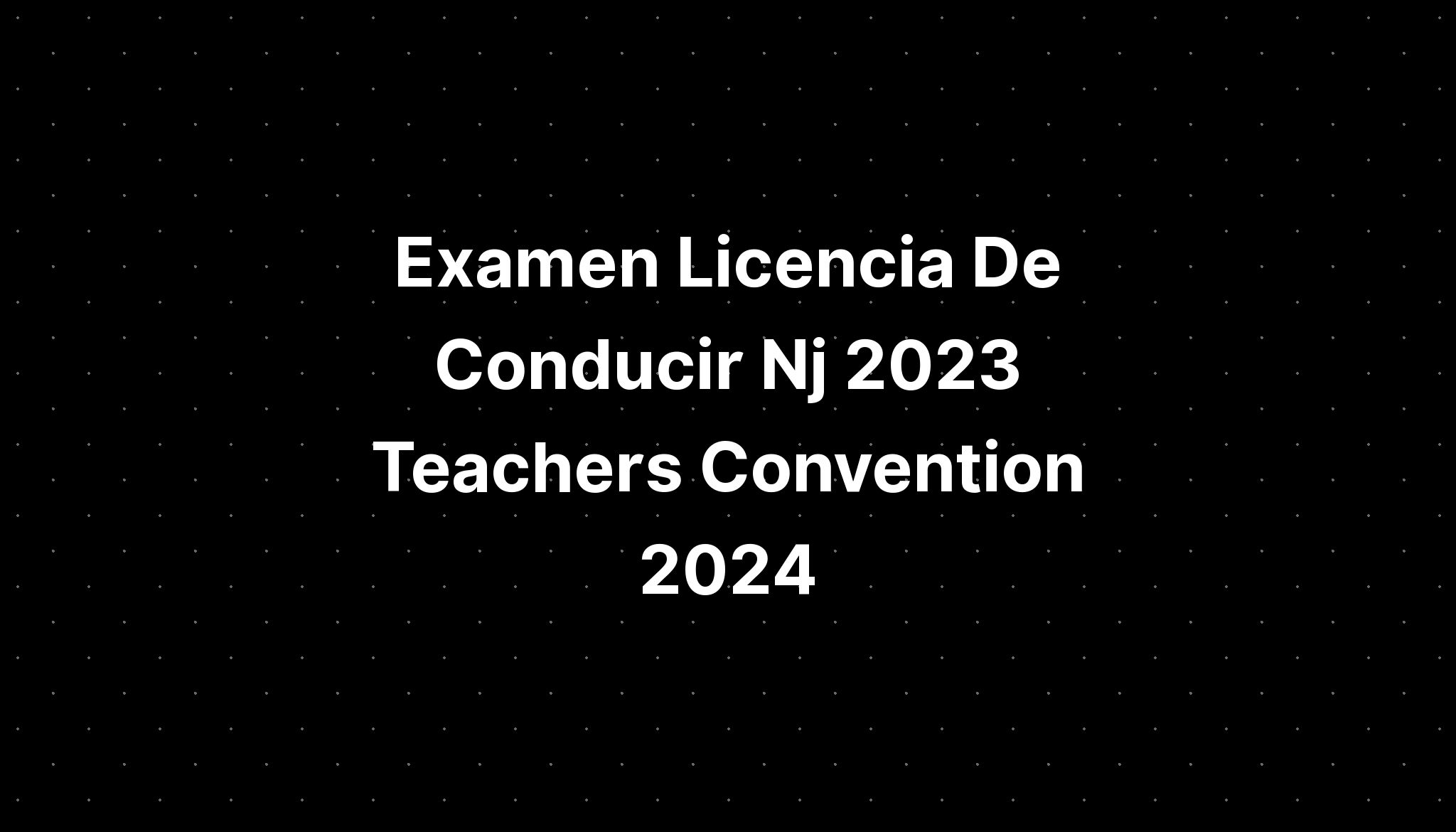 Examen Licencia De Conducir Nj 2023 Teachers Convention 2024 IMAGESEE